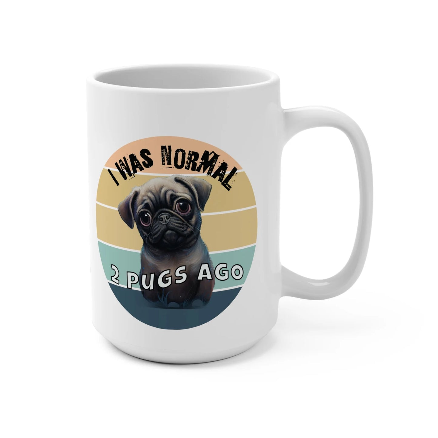 Taza de café Pug "I was normal..."