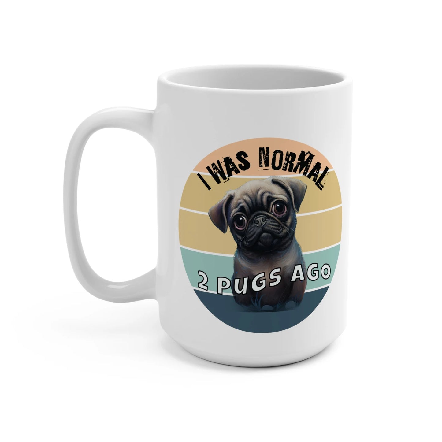 Taza de café Pug "I was normal..."